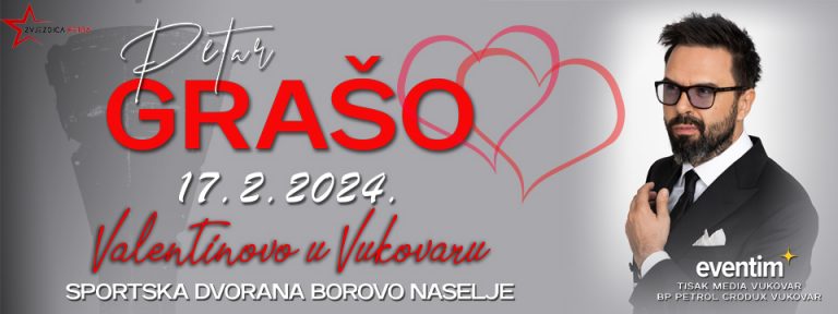 Valentinovo u Vukovaru: Slavlje ljubavi uz veliki koncert Petra Graše  17. veljače u SD Borovo Naselje!