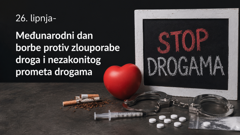 26. lipnja- Međunarodni dan borbe protiv zlouporabe droga i nezakonitog prometa drogama